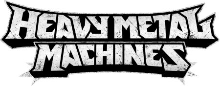 Heavy metal machine